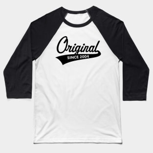 Original Since 2004 (Year Of Birth / Birthday / Black) Baseball T-Shirt